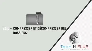 7Zip - Compresser et décompresser des dossiers