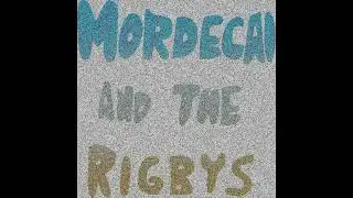 Mordecai and the Rigbys- Baby lets just party tonight (cursed)