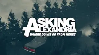Asking Alexandria: Where Do We Go from Here? (Clean Full-Album)