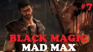 MAD MAX STORY MISSION 7 - BLACK MAGIC @libuplayz