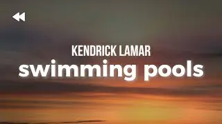 Kendrick Lamar - Swimming Pools (Drank) | Lyrics