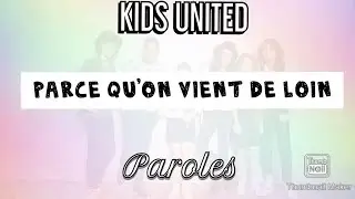 Parce qu'on vient de loin - Kids United - Paroles