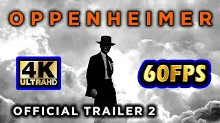Oppenheimer | Official Trailer #2 (4K 60 FPS)