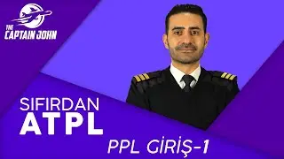 PPL GİRİŞ 1 - SIFIRDAN ATPL PİLOTLUK EĞİTİMİ 