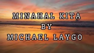 MICHAEL LAYGO/MINAHAL KITA/LYRICS