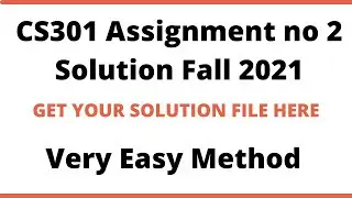 CS301 Assignment no 2 Solution Fall 2021 | Must Watch