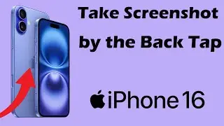 How to take Screenshot on iPhone 16 by the Back Tap