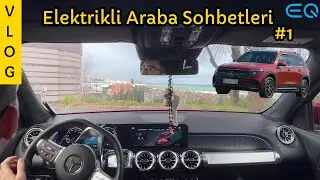 Elektrikli Araba Vlog I Elektrikli Araba Sohbetleri #1