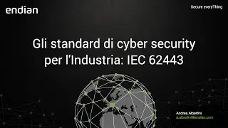 Endian Webinar: Gli standard di cyber security per l'Industria: IEC 62443