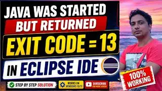 Java was started but returned exit code=13 | Eclipse IDE Error Fix (100% Working)