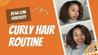 My Routine for 3C/4A Curly, Low Porosity Natural Hair (2023)