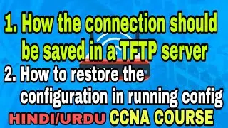How the connection should be saved in a server| How to restore the config in running config