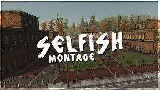 H1Z1 (Z1BR) Montage - Selfish