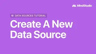 How to Create a New Data Source in MindStudio