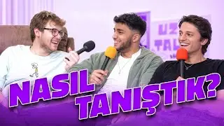 NASIL TANIŞTIK? | Sezon #2 UZUN TALKS VIDEOCAST