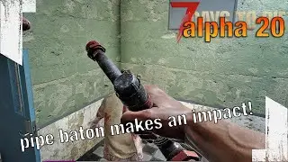 ★ A20 7 Days to Die - Pipe baton bashes zombie skulls good - ep 5 - 7 Days to Die alpha 20