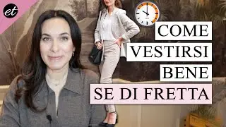 COME VESTIRSI BENE SE DI FRETTA