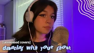 sasha sloan - dancing with your ghost (cover) [UNRELEASED COVERS]