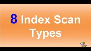 8 Oracle Index Scan Types  For Your  Query Tuning