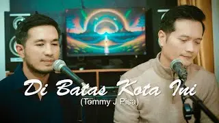 DI BATAS KOTA INI (Tommy J Pisa) - Andrey Arief feat Dafi KDI
