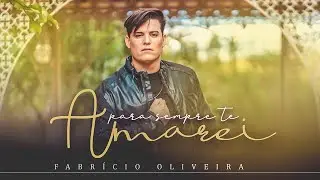Para Sempre Te Amarei - Fabrício Oliveira (Clipe Oficial)