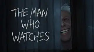 The Man Who Watches | Horror Short Film