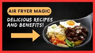 Air Fryer Magic Delicious Recipes and Benefits!