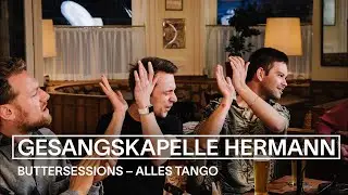 Gesangskapelle Hermann - Alles Tango | live bei den buttersessions