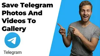 How To Save Telegram Photos And Videos To Gallery (2026 Easy Guide)