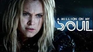 Clarke Griffin | A Million on My Soul
