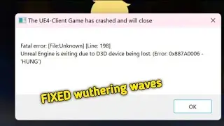 How Fix the ue4 game has crashed and Will close fatal error wuthering waves