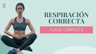 Aprende a respirar correctamente - principiantes y avanzados - GRAN CAMBIO