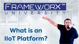 What is an IIoT Platform? [FrameworX University SNEAK PEAK]