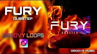 FURY DUBSTEP - GROOVY LOOPS - ATMOS