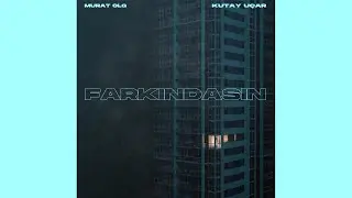 FARKINDASIN - Kutay Uçar & Murat Olg