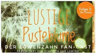 Lustige Pusteblume (Der Löwenzahn Fan-Cast) Folge 2: Der Einzug