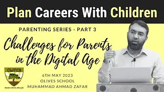 Plan Careers With Children | Islamic Parenting | Olives School | Muhammad Ahmad Zafar | Aagahi