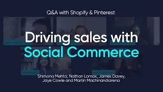 Q&A with Shopify & Pinterest  Driving sales with Social Commerce