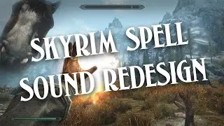TES V SKYRIM Spells Sound Design