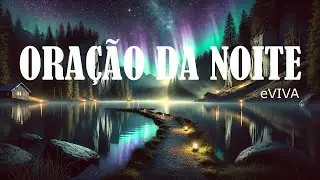 ORAÇÃO DA NOITE 28 DE OUTUBRO eVIVA PODEROSA ORAÇÃO DE AJUDA Reconhecendo o Valor dos Silêncio