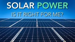Is Solar Power Right for Me? Important Questions to Consider
