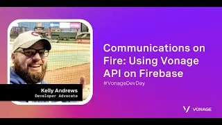 Communications on Fire: Using Vonage API on Firebase | Vonage Developer Day 2020