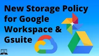New Google Drive & Photos Storage Policy for Google Workspace & Gsuite Users!