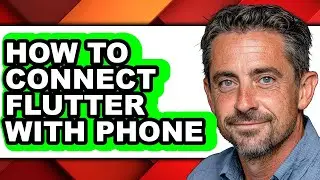 How to Connect Flutter with Phone - Full Guide