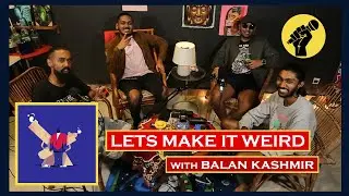 Let's Make It Weird w/Balan Kashmir #4: Malaysian Music Industry