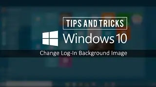 How To Change The Windows 10 Login Background!