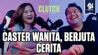 CLUTCH PODCAST Ep.1: BELLA HEARTFIRE - CASTER WANITA, BERJUTA CERITA