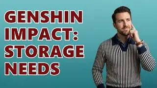 How Many GB Does Genshin Impact Need?