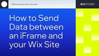How to Send Data between an iFrame and your Wix Site