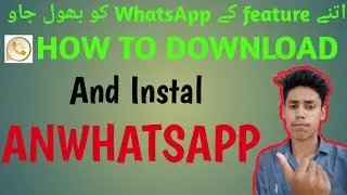 HOW TO DOWNLOAD AND INSTAL ANWHATSAPP || ANWHATSAPP FEATURES FULL DETIAL IN VIDEO